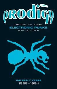 The Prodigy: The Official Story - Electronic Punks