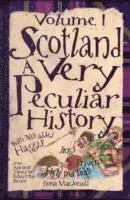 Scotland, A Very Peculiar History - Volume 1