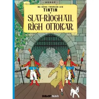 Tintin Sa Gàidhlig: Slat-Rìoghail Rìgh Ottokar (Tintin in Gaelic)