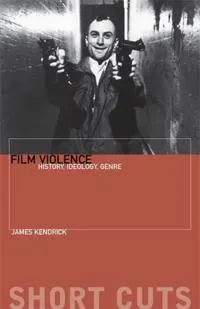 Film Violence – History, Ideology, Genre