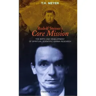 Rudolf Steiner's Core Mission