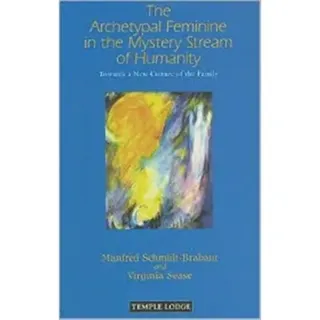 The Archetypal Feminine in the Mystery Stream of Humanity