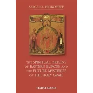 The Spiritual Origins of Eastern Europe and the Future Mysteries of the Holy Grail