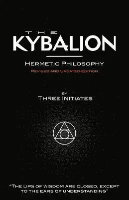 The Kybalion - Hermetic Philosophy - Revised and Updated Edition