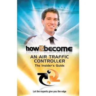 How2Become an Air Traffic Controller: The Insider's Guide