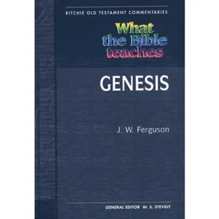 What the Bible Teaches - Genesis