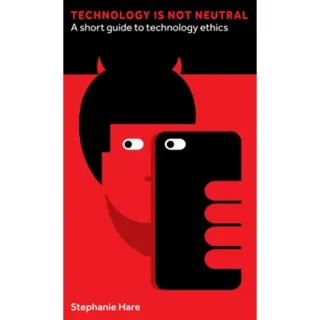 Technology Is Not Neutral