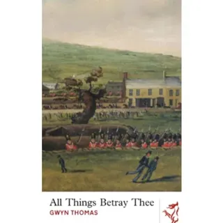 Library of Wales: All Things Betray Thee