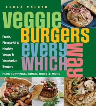 Veggie Burgers Every Which Way