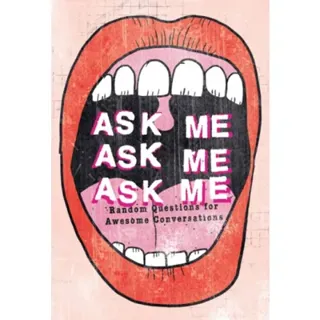 Ask Me, Ask Me, Ask Me