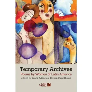 Temporary Archives: Poems by Women of Latin America