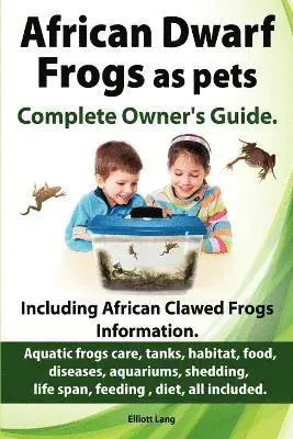African Dwarf Frogs as Pets. Care, Tanks, Habitat, Food, Diseases, Aquariums, Shedding, Life Span, Feeding, Diet, All Included. African Dwarf Frogs...