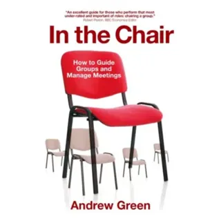 In the Chair - How to Guide Groups and Manage Meetings