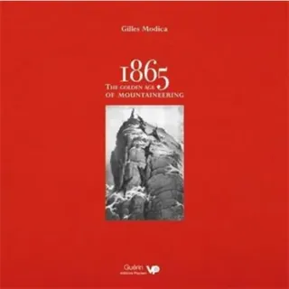 1865: the Golden Age of Mountaineering