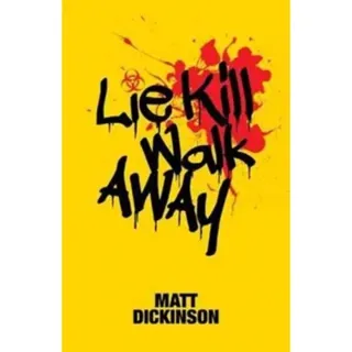 Lie Kill Walk Away