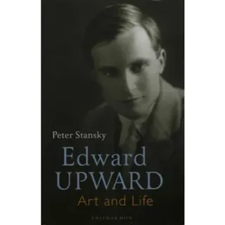 Edward Upward: Art and Life