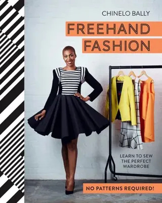Freehand fashion - learn to sew the perfect wardrobe - no patterns required