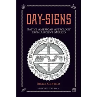 Day Signs: Native American Astrology from Ancient Mexico
