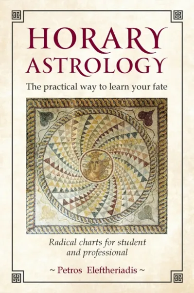 Horary Astrology: The Practical Way to Learn Your Fate