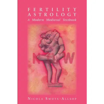Fertility Astrology: A Modern Medieval Textbook