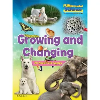 Growing And Changing - All About Life Cycles