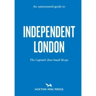 An Opinionated Guide to Independent London