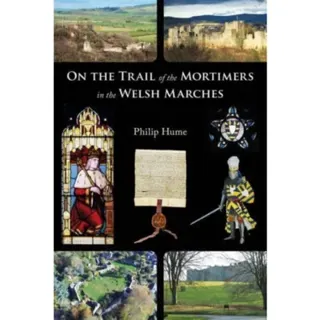 On the Trail of the Mortimers in the Welsh Marches