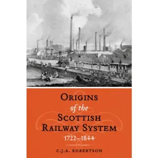 The Origins of the Scottish Railway System