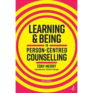 Learning and Being in Person-Centred Counselling (third edition)