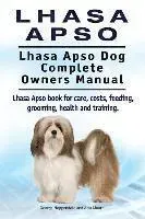Lhasa Apso. Lhasa Apso Dog Complete Owners Manual. Lhasa Apso book for care, costs, feeding, grooming, health and training.