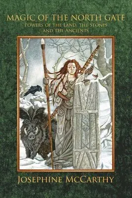 Magic of the North Gate: Powers of the Land, the Stones and the Ancients