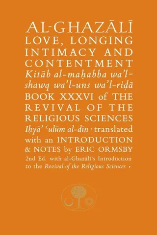 Al-ghazali on love, longing, intimacy & contentment