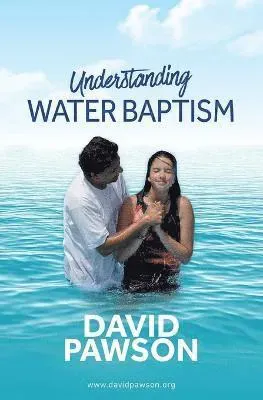 Understanding Water Baptism