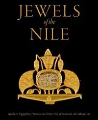 Jewels of the Nile: Ancient Egyptian Treasures from the Worcester Art Museum