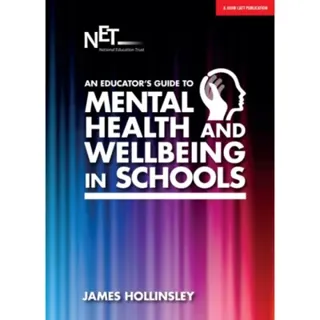 An Educator's Guide to Mental Health and Wellbeing in Schools