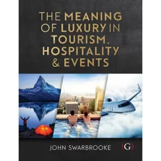 The Meaning of Luxury in Tourism, Hospitality and Events