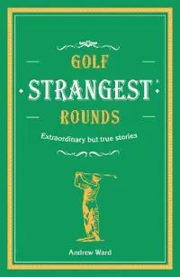 Golf's Strangest Rounds