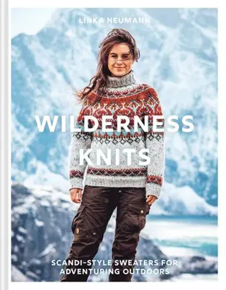 Wilderness Knits - Scandi-Style Jumpers for Adventuring Outdoors