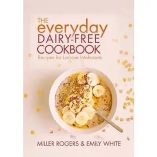 The Everyday Dairy-Free Cookbook