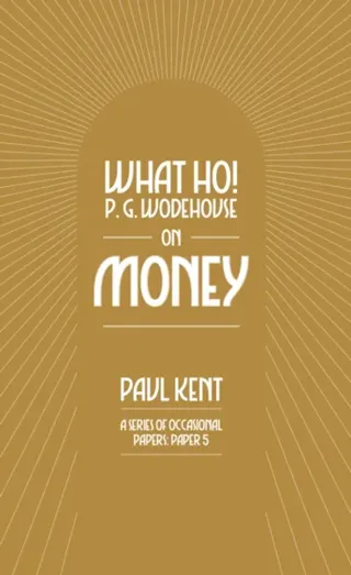 What Ho! P. G. Wodehouse on Money