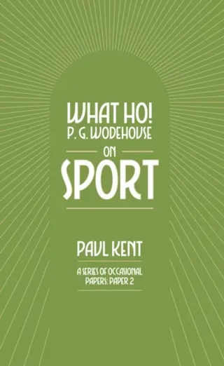 What Ho! P. G. Wodehouse on Sport