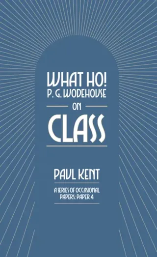What Ho! P. G. Wodehouse on Class