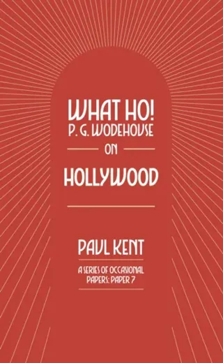 What Ho! P. G. Wodehouse on Hollywood