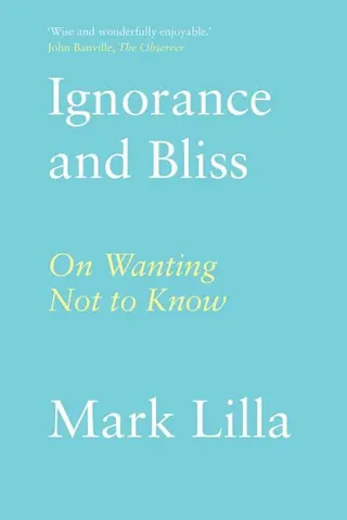 Ignorance and Bliss