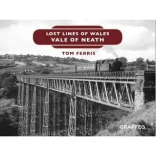 Lost Lines of Wales: Vale of Neath