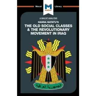An Analysis of Hanna Batatu's The Old Social Classes and the Revolutionary Movements of Iraq