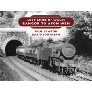 Lost Lines of Wales: Bangor to Afon Wen