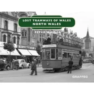 Lost Tramways of Wales: North Wales