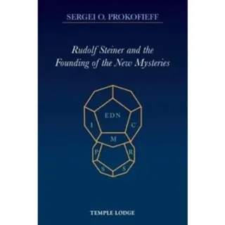 Rudolf Steiner and the Founding of the New Mysteries