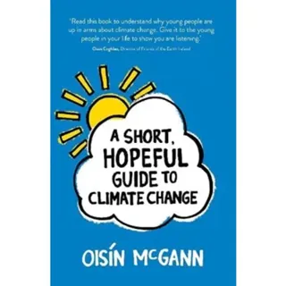 A Short, Hopeful Guide to Climate Change